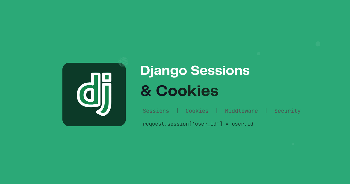 Django Sessions and Cookies Explained