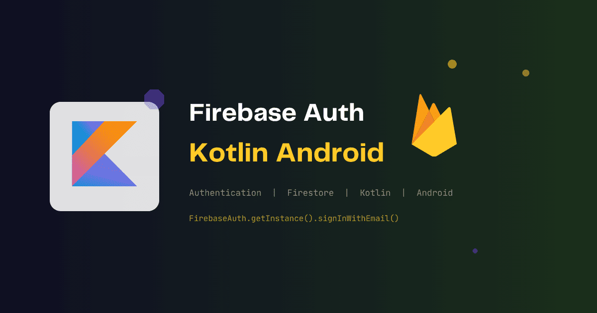 Firebase Authentication in Kotlin Android Apps