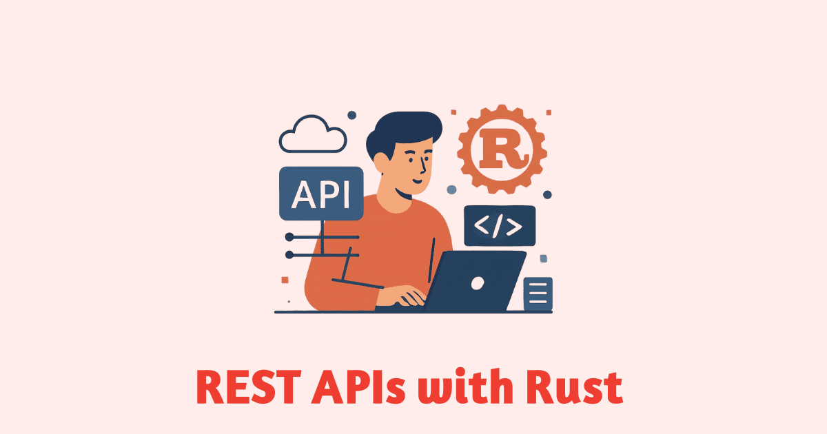 Building REST APIs with Rust for Backend Development