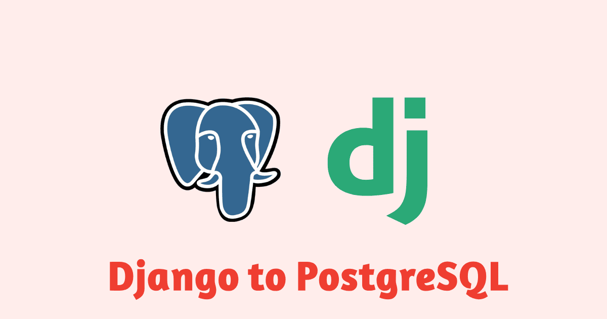 Connecting Django to PostgreSQL Databases